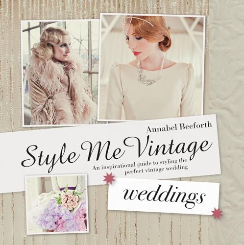 Style Me Vintage: Weddings: An inspirational guide to styling the perfect vintage wedding von Pavilion Books