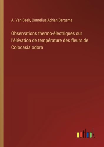 Observations thermo-électriques sur l'élévation de température des fleurs de Colocasia odora