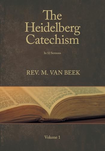 The Heidelberg Catechism: In 52 Sermons von FriesenPress