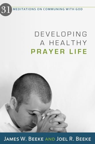 Developing a Healthy Prayer Life: 31 Meditations on Communing with God
