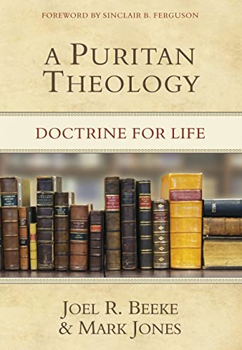 A Puritan Theology: Doctrine for Life