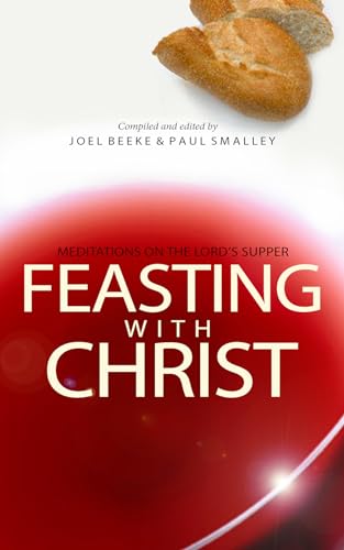 Feasting with Christ: Meditations on the Lord's Supper