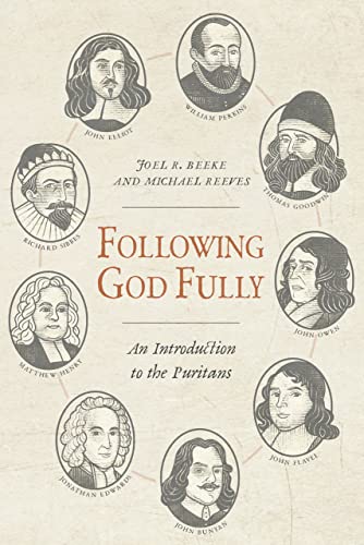 Following God Fully: An Introduction to the Puritans von Reformation Heritage Books
