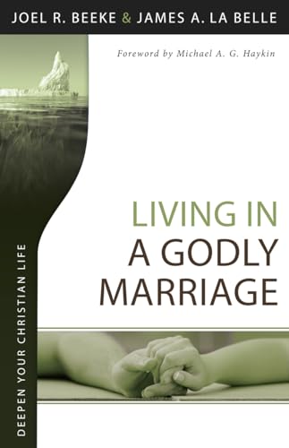 Living in a Godly Marriage (Deepen Your Christian Life) von Beeke/Labelle