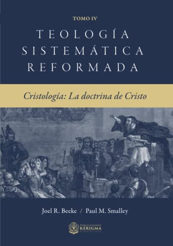 Teologia Sistematica Reformada:: Cristologia La Doctrina de Cristo von Publicaciones Kerigma