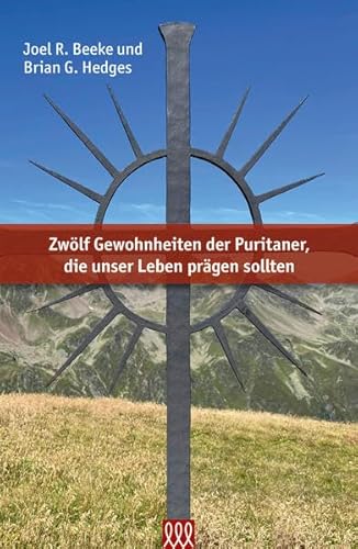 Zwölf Gewohnheiten der Puritaner, die unser Leben prägen sollten Zwölf Gewohnheiten der Puritaner, die unser Leben prägen sollten