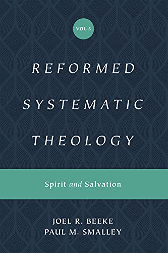 Spirit and Salvation (Reformed Systematic Theology, 3)