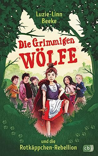 Die Grimmigen Wölfe und die Rotkäppchen-Rebellion: Start der rasanten und witzigen Abenteuer der Grimmigen Wölfe (Die Die-Grimmigen-Wölfe-Reihe, Band 1) von cbj