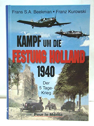 Kampf um die Festung Holland 1940: Der 5-Tage-Krieg