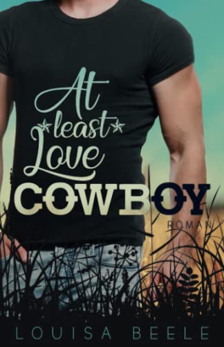 At least Love, Cowboy (Magnolia Springs, Band 4) von Independently published
