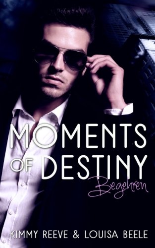 Moments of Destiny: Begehren von CreateSpace Independent Publishing Platform