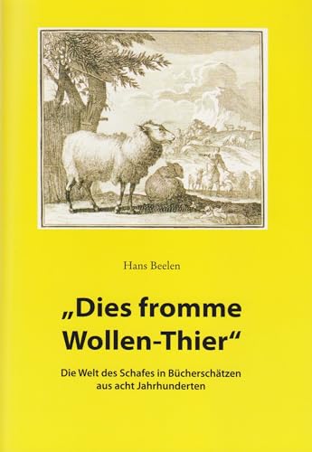 "Dies fromme Wollen-Thier" - Die Welt des Schafes in Bücherschätzen aus acht Jahrhunderten (Schriften der Landesbibliothek Oldenburg) von Florian Isensee GmbH
