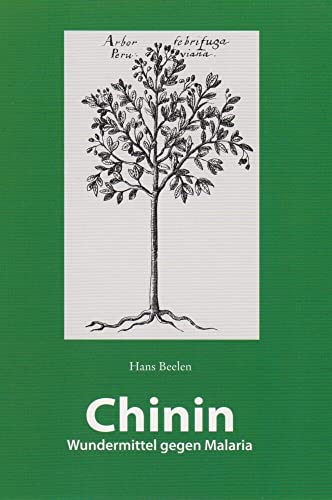 Chinin: Wundermittel gegen Malaria Chinin: Wundermittel gegen Malaria von Isensee, Florian, GmbH