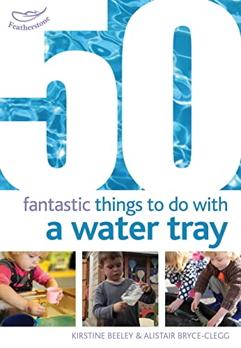 50 Fantastic Things to Do with a Water Tray (50 Fantastic Ideas) von Bloomsbury