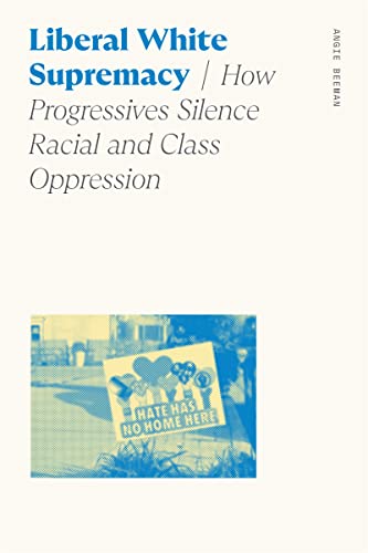 Liberal White Supremacy: How Progressives Silence Racial and Class Oppression (Sociology of Race and Ethnicity) von University of Georgia Press