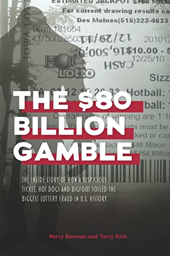 The $80 Billion Gamble: The Inside Story of How A Suspicious Ticket, Hot Dogs and Bigfoot Foiled the Biggest Lottery Fraud in U.S. History von Business Publications Corporation Inc.