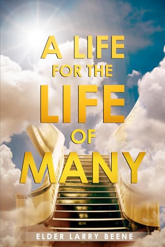 A Life for the Life of Many von Elder Larry Beene