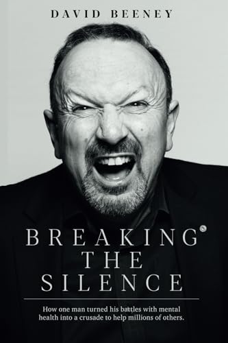 Breaking the Silence: How one man turned his battles with mental health into a crusade to help millions of others Breaking the Silence: How one man turned his battles with mental health into a crusade to help millions of others von Filament Publishing