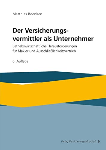 Der Versicherungsvermittler als Unternehmer: Betriebswirtschaftliche Herausforderungen für Makler und Auschließlichkeitsvertrieb von VVW GmbH