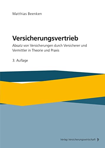 Versicherungsvertrieb: Absatz von Versicherungen durch Versicherer und Vermittler in Theorie und Praxis