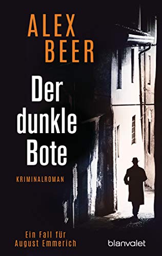 Der dunkle Bote: Ein Fall für August Emmerich - Kriminalroman - Bestes Lesevergnügen von der Meisterin des historischen Kriminalromans! (Die Kriminalinspektor-Emmerich-Reihe, Band 3)