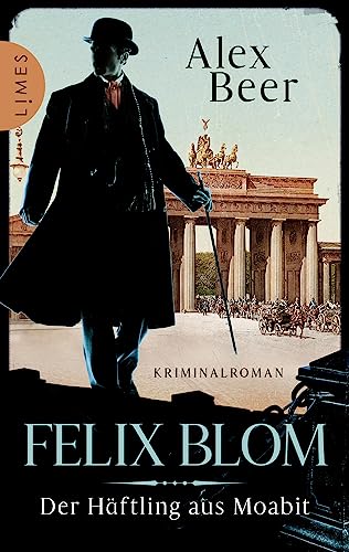 Felix Blom. Der Häftling aus Moabit: Kriminalroman - Von der preisgekrönten Autorin und Meisterin des historischen Kriminalromans (Ein Felix-Blom-Krimi, Band 1)