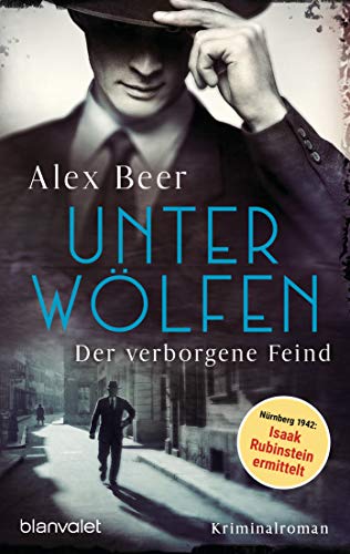 Unter Wölfen - Der verborgene Feind: Kriminalroman - Nürnberg 1942: Isaak Rubinstein ermittelt - Bestes Lesevergnügen von der Meisterin des historischen Kriminalromans! Unter Wölfen - Der verborgene Feind: Kriminalroman - Nürnberg 1942: Isaak Rubinstein ermittelt - Bestes Lesevergnügen von der Meisterin des historischen Kriminalromans!