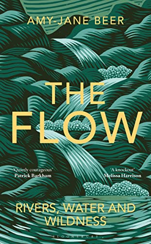 The Flow: Rivers, Water and Wildness – WINNER OF THE 2023 WAINWRIGHT PRIZE FOR NATURE WRITING