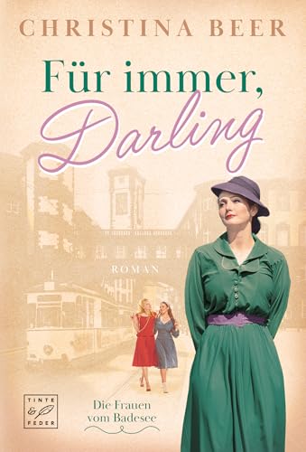Für immer, Darling (Die Frauen vom Badesee, Band 2) von Tinte & Feder