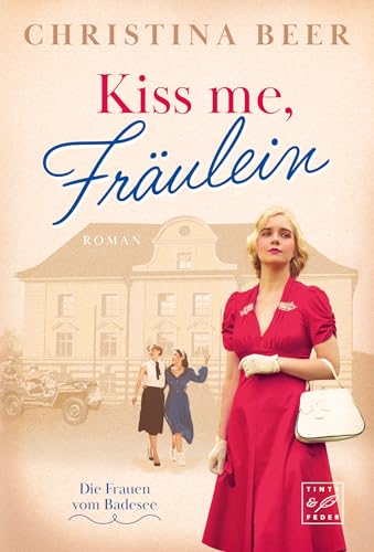 Kiss me, Fräulein (Die Frauen vom Badesee, Band 1) von Tinte & Feder