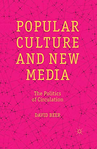 Popular Culture and New Media: The Politics of Circulation von MACMILLAN