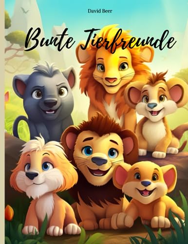 Bunte Tierfreunde das Malbuch und Kritzelbuch mit niedlichen Tieren: ein Malbuch für Kinder und Erwachsene, Jungen und Mädchen, ab 1 Jahr (Mal- und Kurzgeschichtenbücher für Kinder)
