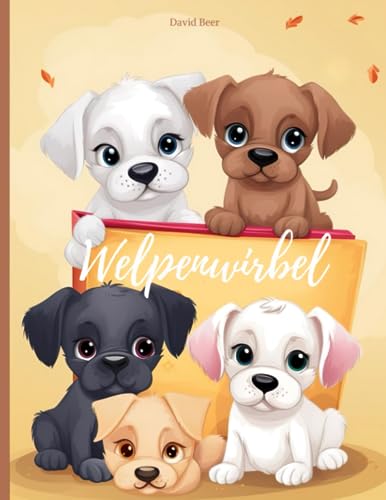 Welpenwirbel - Ein Malbuch mit Hunden für Kinder und Hundefreunde: zum ausmalen für Kinder ab 3 und jeden der Hunde und Welpen mag (Mal- und Kurzgeschichtenbücher für Kinder)