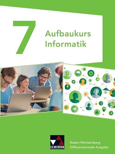 Informatik – Baden-Württemberg / Informatik Baden-Württemberg Aufbaukurs 7 von Buchner, C.C. Verlag