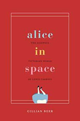 Alice in Space: The Sideways Victorian World of Lewis Carroll (Carpenter Lectures) von University of Chicago Press