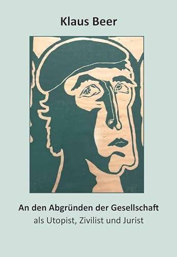 An den Abgründen der Gesellschaft als Utopist, Zivilist und Jurist von Verlag Klemm+Oelschläger