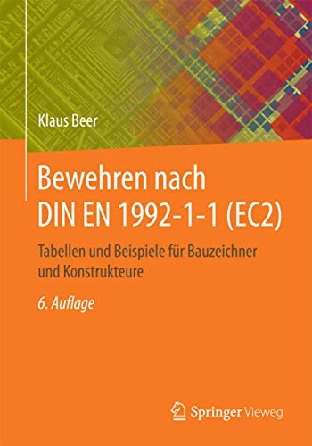 Bewehren nach DIN EN 1992-1-1 (EC2): Tabellen und Beispiele für Bauzeichner und Konstrukteure