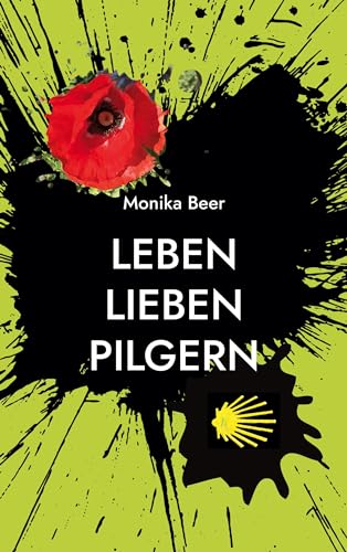 Leben Lieben Pilgern: Eine Frau sucht ihren Weg