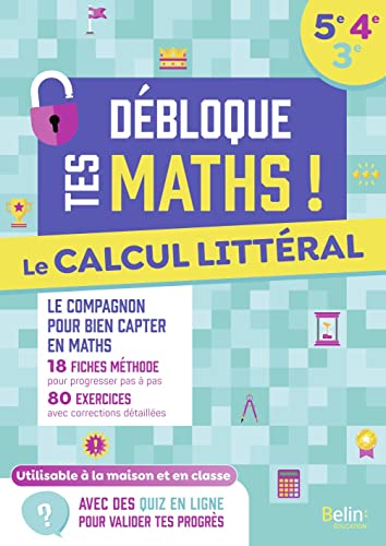 Le calcul littéral (5e-4e-3e): Débloque tes maths von BELIN EDUCATION