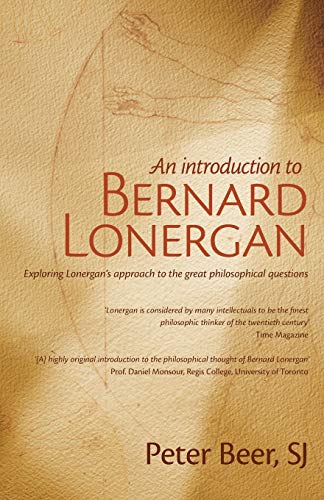 An Introduction to Bernard Lonergan: Exploring Lonergan's approach to the great philosophical questions von Sid Harta Publishers