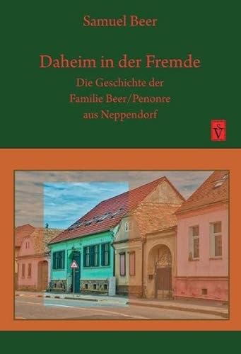 Daheim in der Fremde: Die Geschichte der Familie Beer/Penonre aus Neppendorf