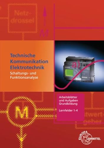 Arbeitsblätter und Aufgaben Grundbildung Lernfelder 1-4: Technische Kommunikation Elektrotechnik von Europa-Lehrmittel