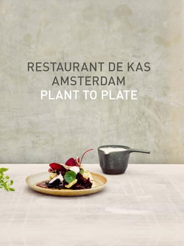 Restaurant De Kas Amsterdam: Plant to plate von Kosmos Uitgevers