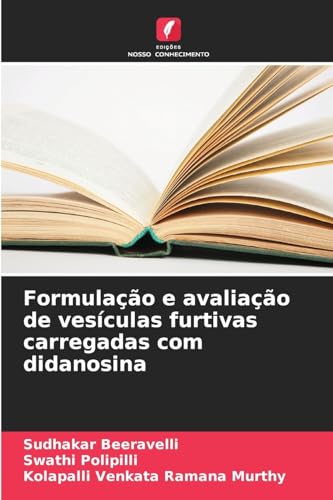 Formulação e avaliação de vesículas furtivas carregadas com didanosina von Edições Nosso Conhecimento