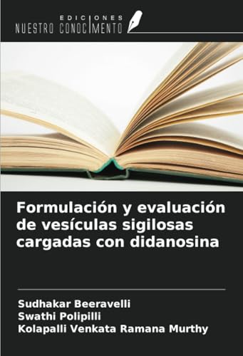 Formulación y evaluación de vesículas sigilosas cargadas con didanosina von Ediciones Nuestro Conocimiento