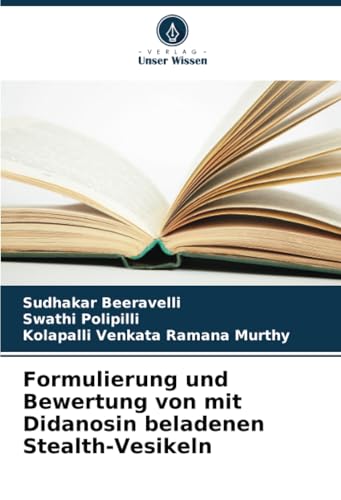 Formulierung und Bewertung von mit Didanosin beladenen Stealth-Vesikeln von Verlag Unser Wissen