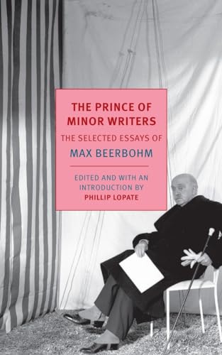 The Prince of Minor Writers: The Selected Essays of Max Beerbohm von New York Review Books