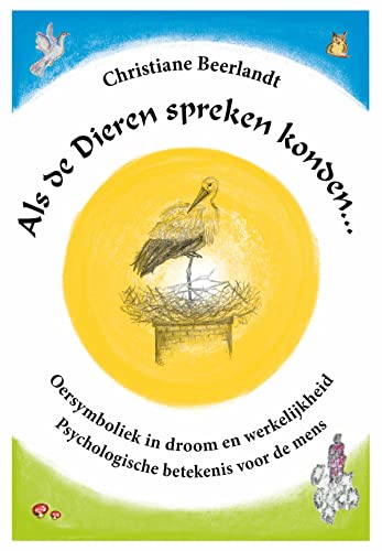 Als de dieren spreken konden...: oersymboliek in droom en werkelijkheid : psychologische betekenis voor de mens von Beerlandt Publications