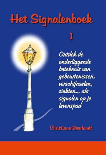 Het signalenboek: ontdek de onderliggende betekenis van gebeurtenissen, verschijnselen, ziekten ... als signalen op je levenspad (Signalenboeken, 1) von Beerlandt Publications