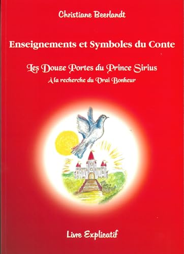 Les Douze Portes du Prince Sirius: Enseignements et Symboles du Conte - A la recherche du Vrai Bonheur von ALTINA